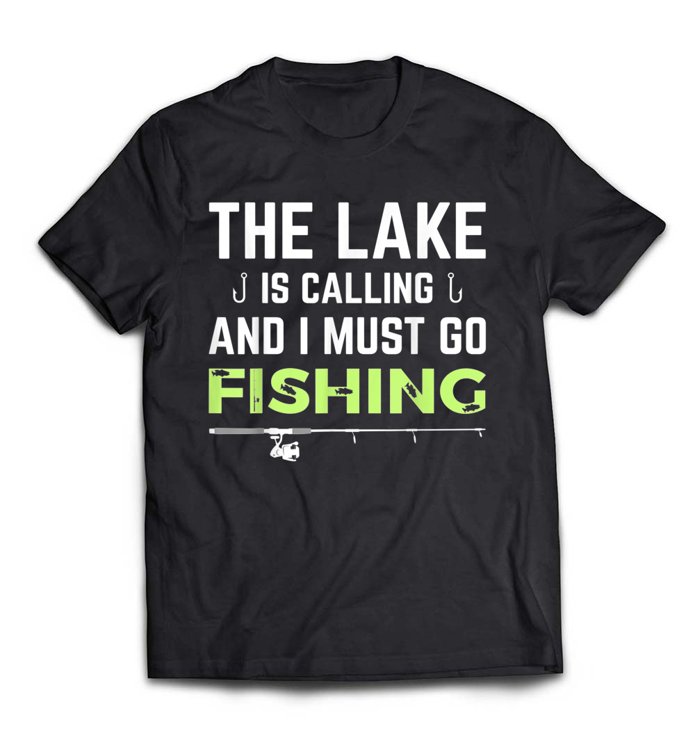 The Lake Is Calling And I Must Go Fishing T-Shirt: Answer the Call of Adventure